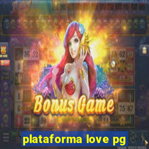 plataforma love pg